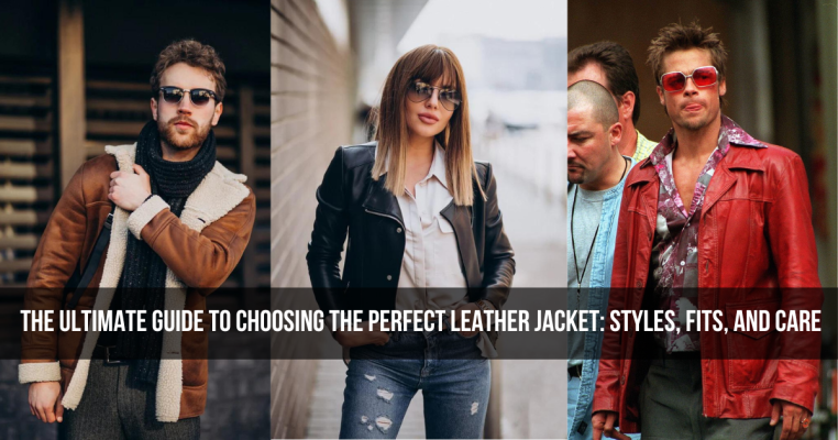 The Ultimate Guide to Choosing the Perfect Leather Jacket Styles, Fits, and Care